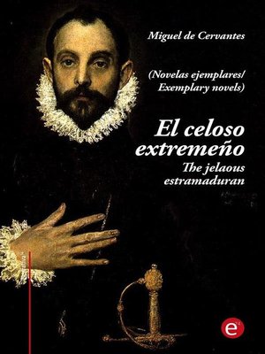 cover image of El celoso extremeño/The jelaousy estramaduran (edición bilingüe/bilingual edition)